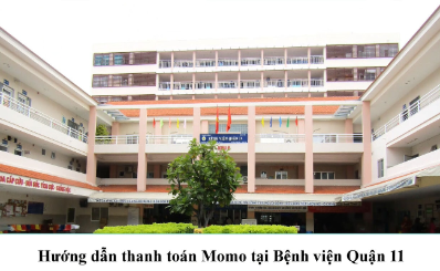 Hướng dẫn thanh toán bằng ví MoMo tại Bệnh viện Quận 11